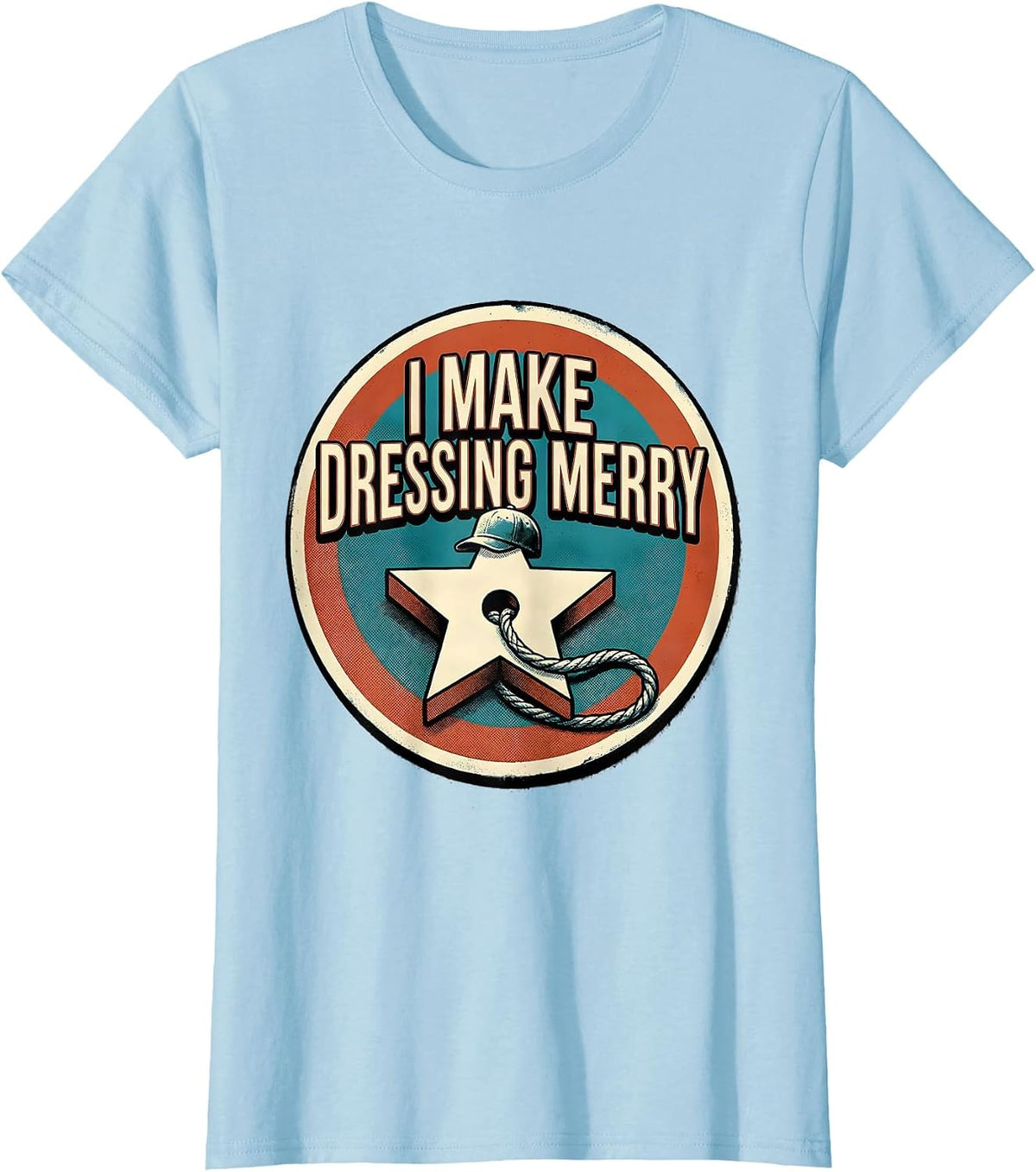 I Make Dressing Merry Midcentury Modern Occupational T-Shirt - Baby Blue