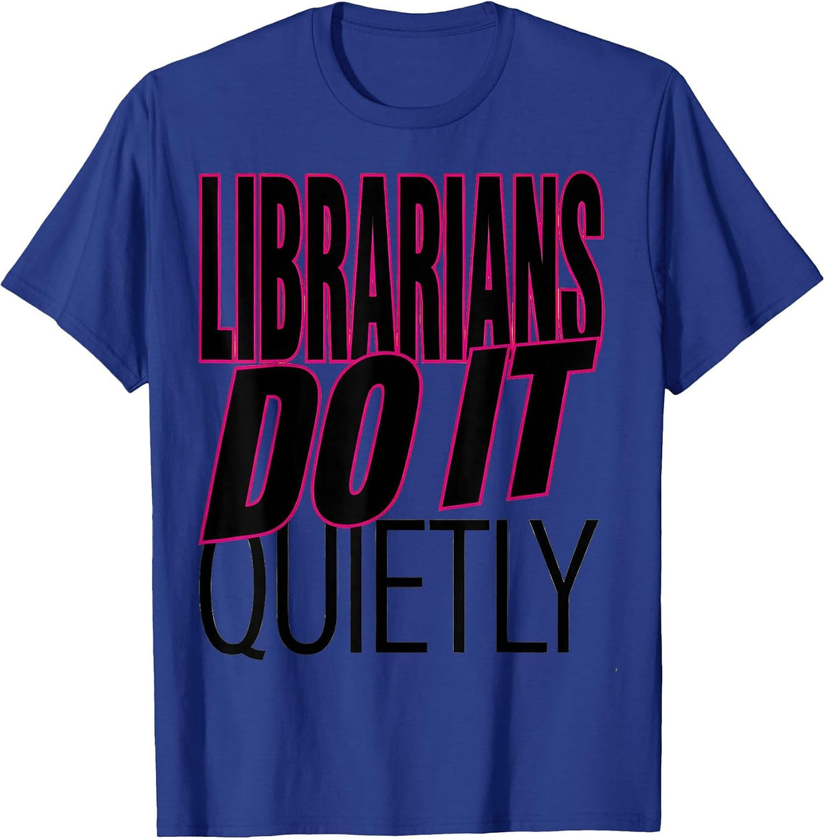Librarians Do It Quietly Funny Library Design T-Shirt - Royal Blue