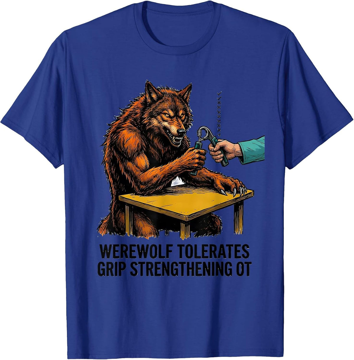 Werewolf Tolerates Grip Strengthening OT Funny Physical T-Shirt - Royal Blue