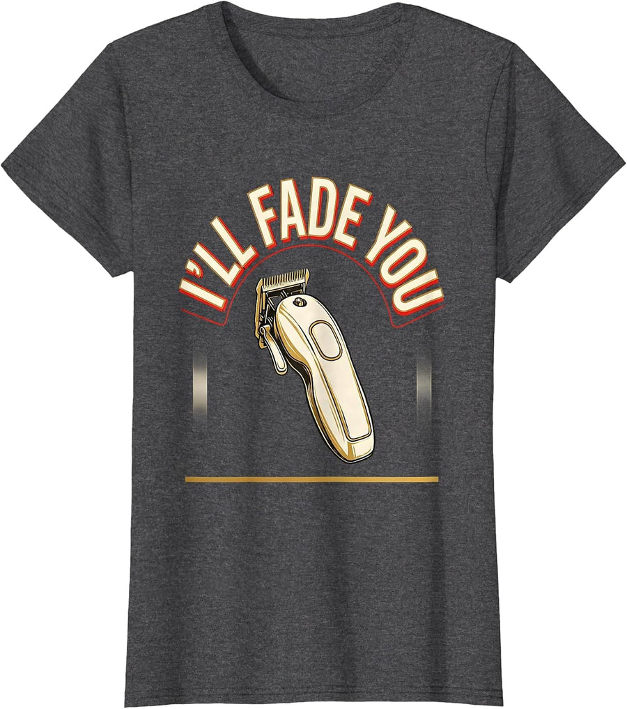 Women's I'll Fade You Funny Barber Vintage Sign Painter Hair Stylist T-Shirt - Dark Heather Grey