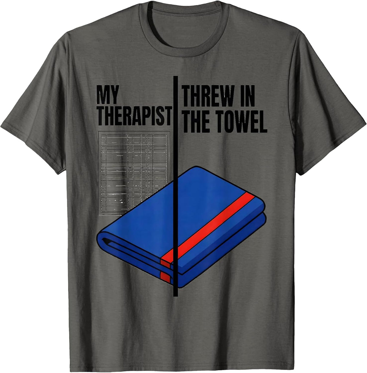 Men's My Therapist Threw In The Towel Funny Mental Health T-Shirt - Asphalt Grey