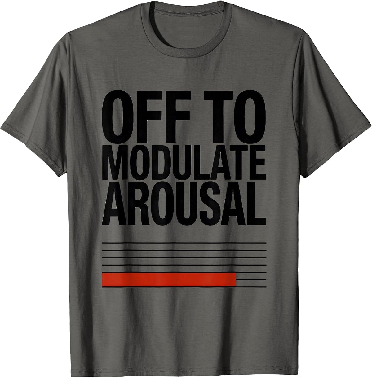 Off To Modulate Arousal Funny Mental Health Therapist Silly T-Shirt - Asphalt Grey
