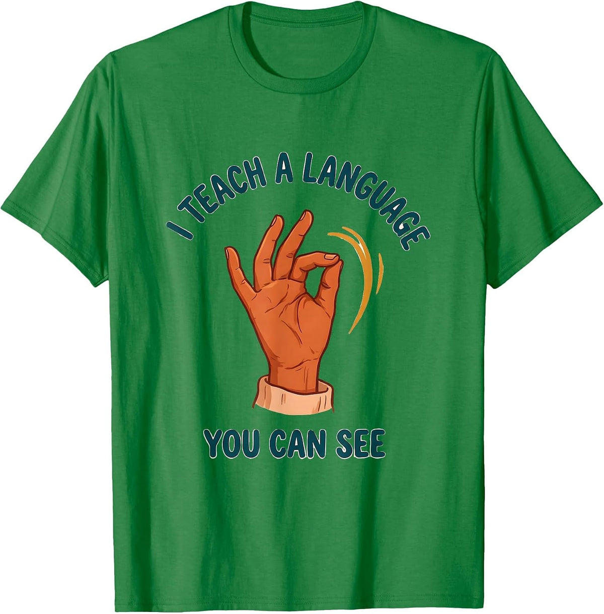 Men's I Teach A Language You Can See ASL Sign Language Teacher T-Shirt - Kelly Green