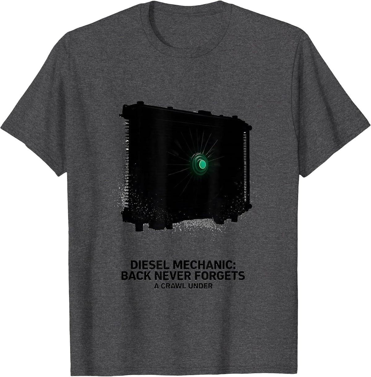Diesel Mechanic: Back Never Forgets A Crawl Under Funny T-Shirt - Dark Heather Grey