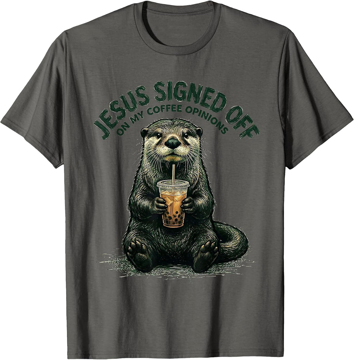 Men's Jesus Signed Off On My Coffee Opinions Funny Christian Otter T-Shirt - Asphalt Grey