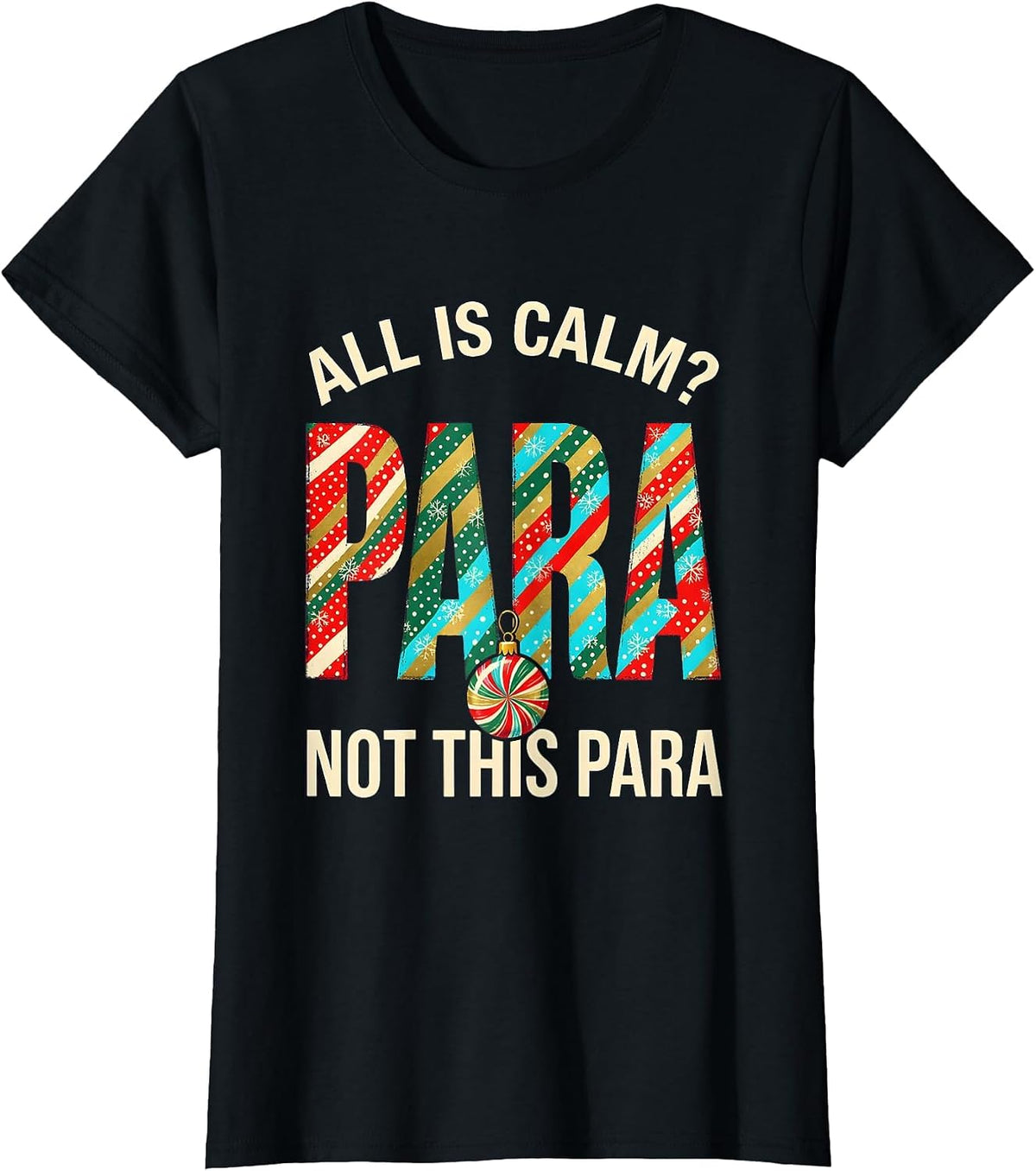 Women's All Is Calm Not This Para Funny Teacher Christmas T-Shirt - Black