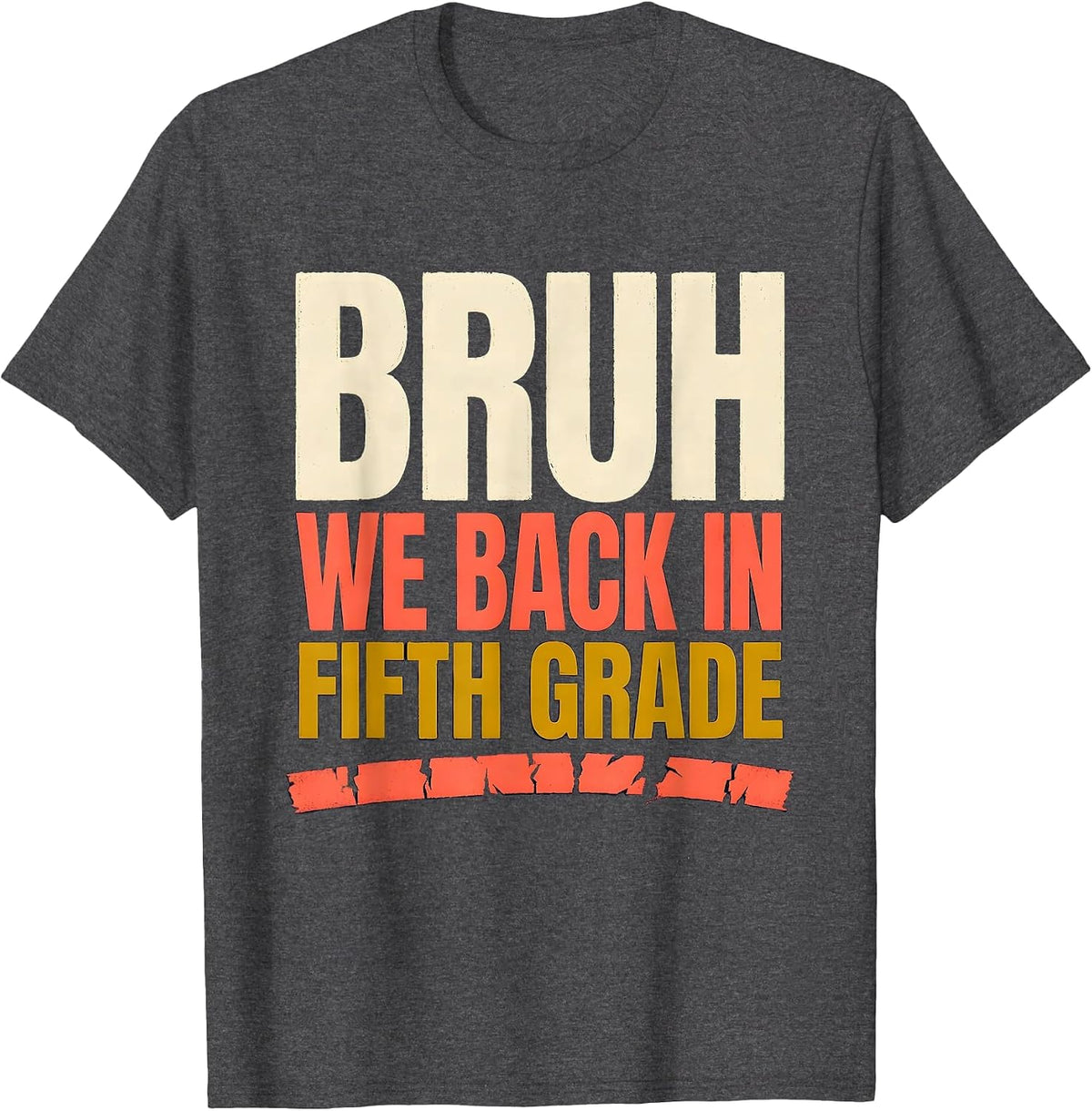 Men's Bruh We Back In Fifth Grade Funny Back To School Kids T-Shirt - Dark Heather Grey