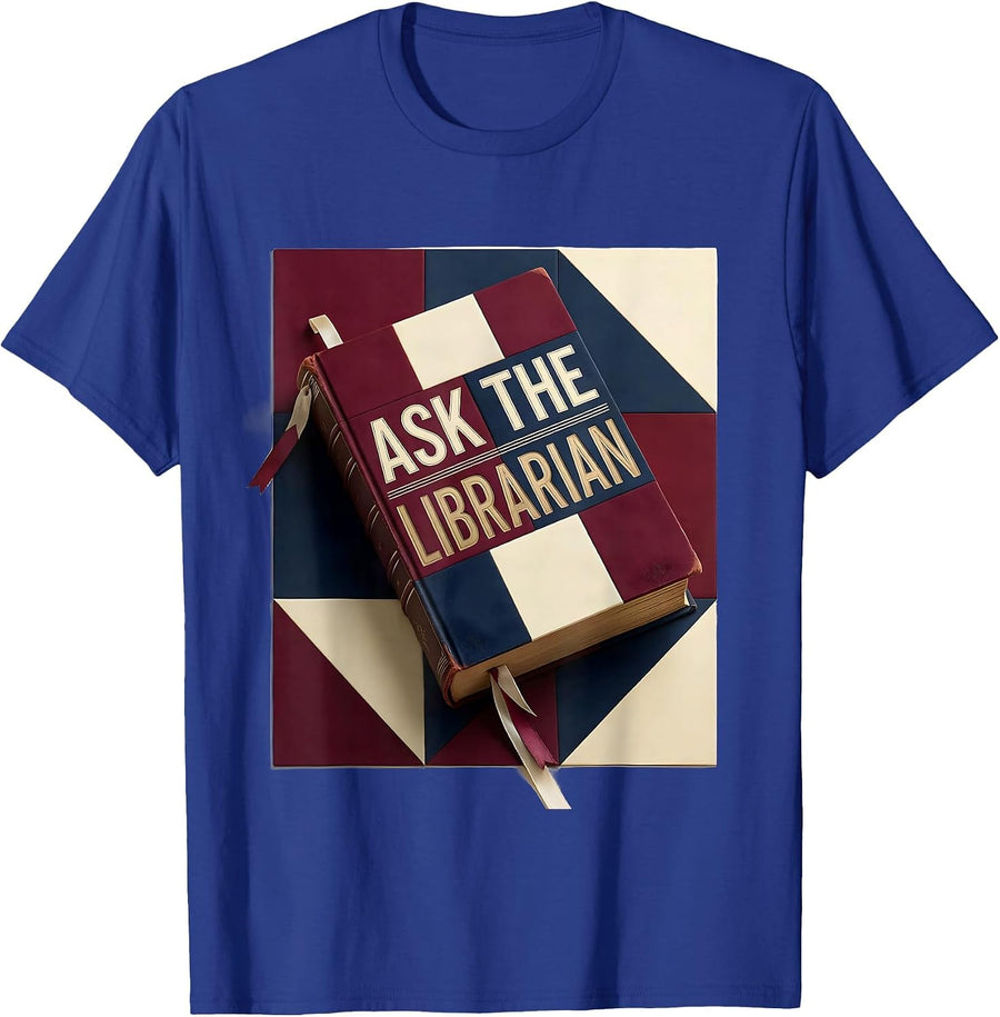 Ask The Librarian Funny Teacher Humor T-Shirt - Royal Blue