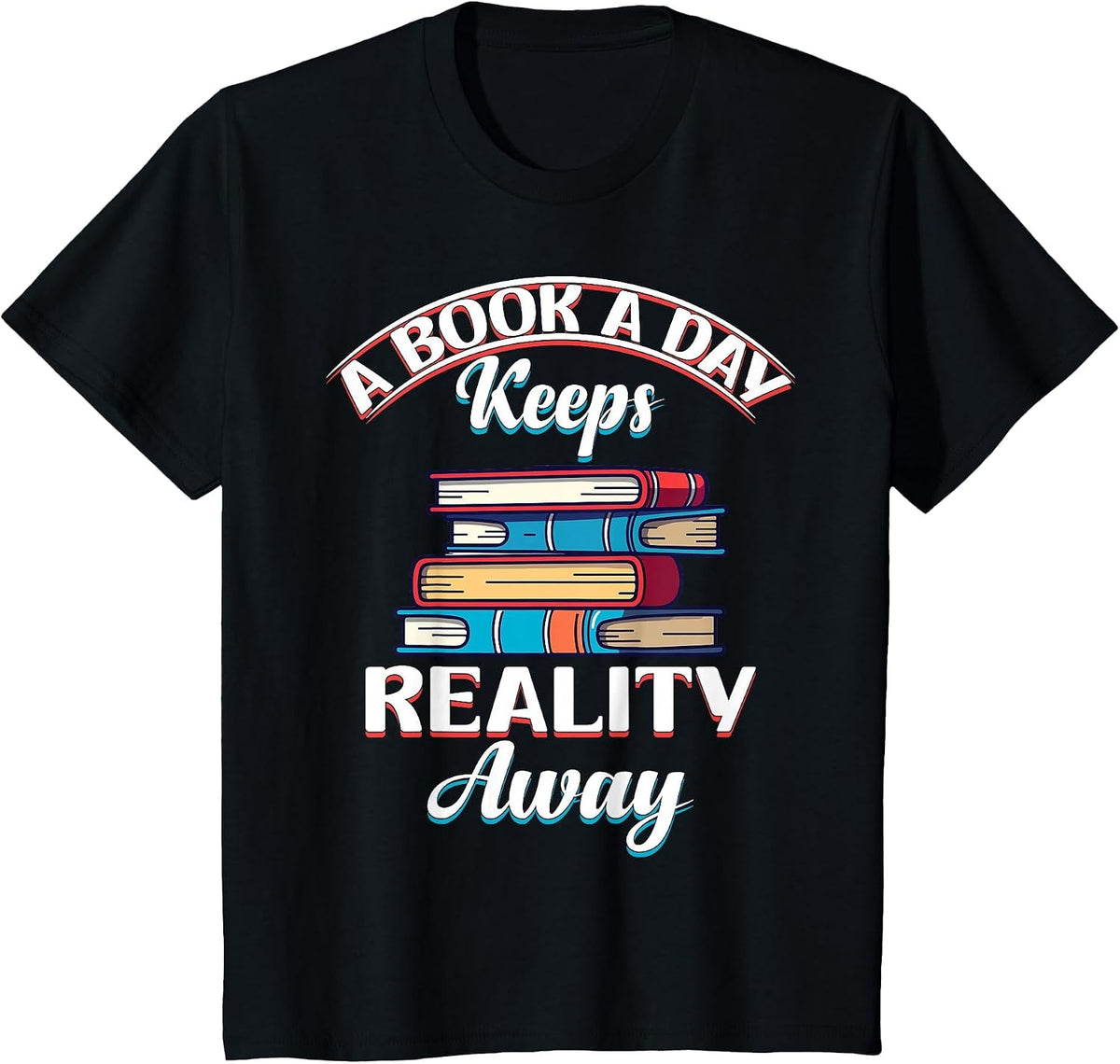 A Book A Day Keeps Reality Away - Funny Reading T-Shirt - Black