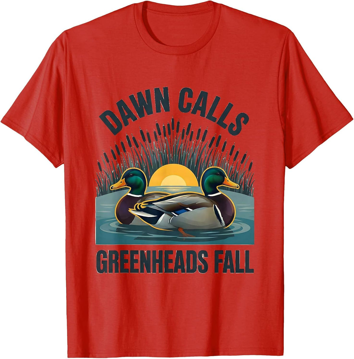 Men's Dawn Calls Greenheads Fall Funny Duck Hunter Waterfowl T-Shirt - Red