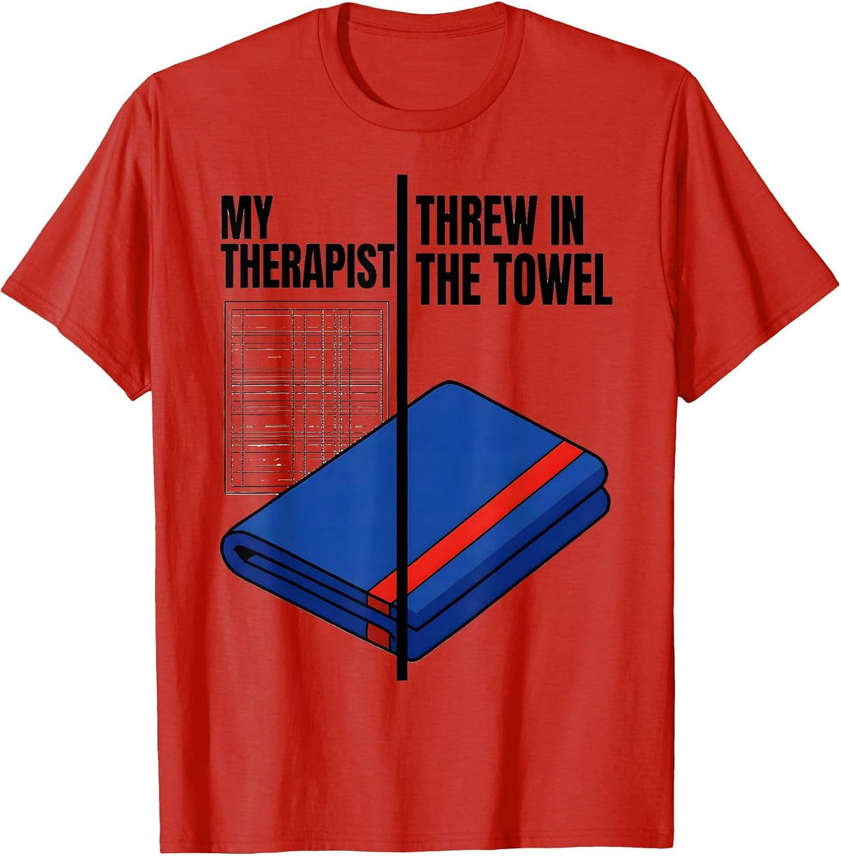 Men's My Therapist Threw In The Towel Funny Mental Health T-Shirt - Red