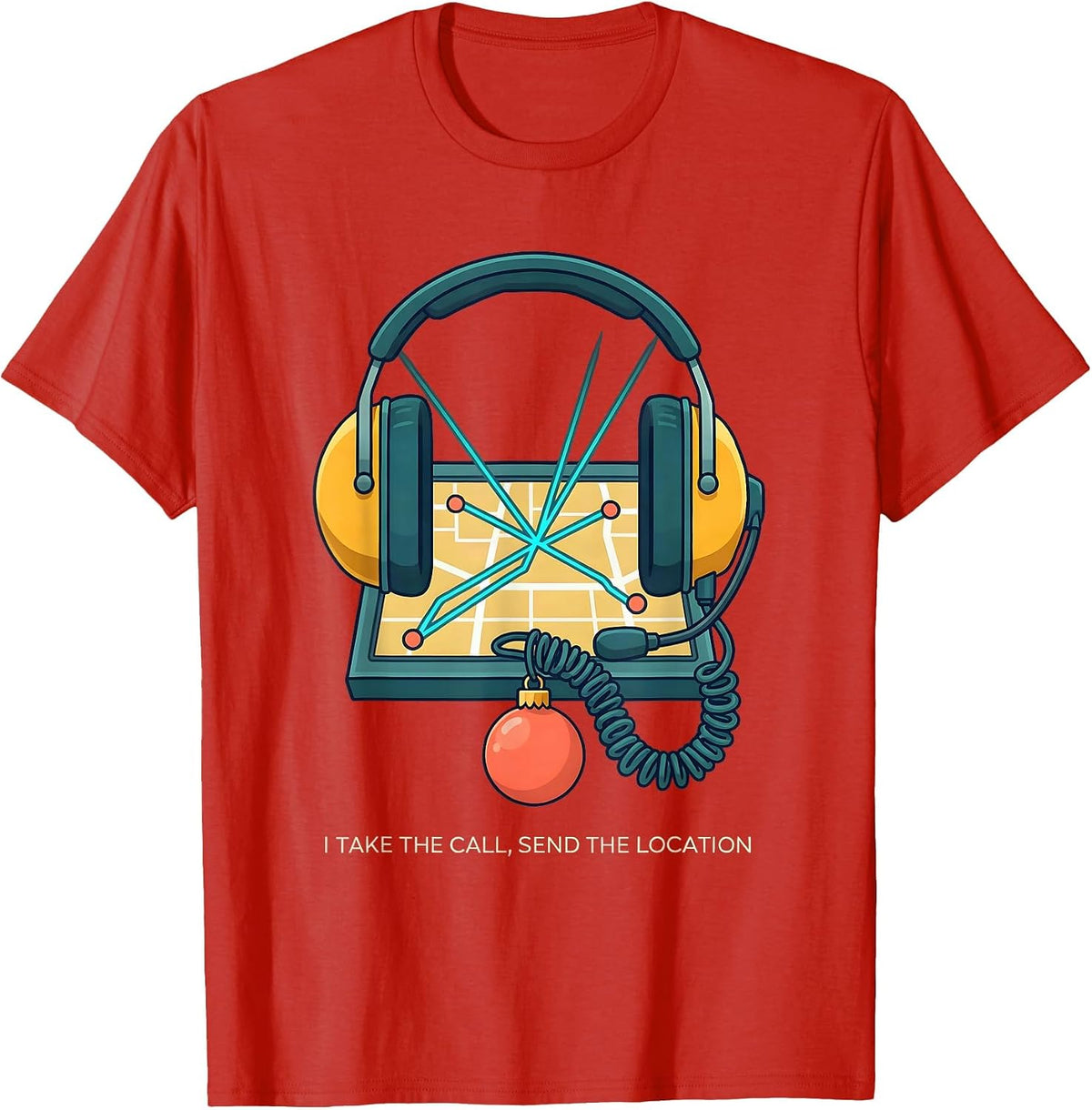 Men's I Take The Call Send The Location Funny 911 Dispatcher T-Shirt - Red