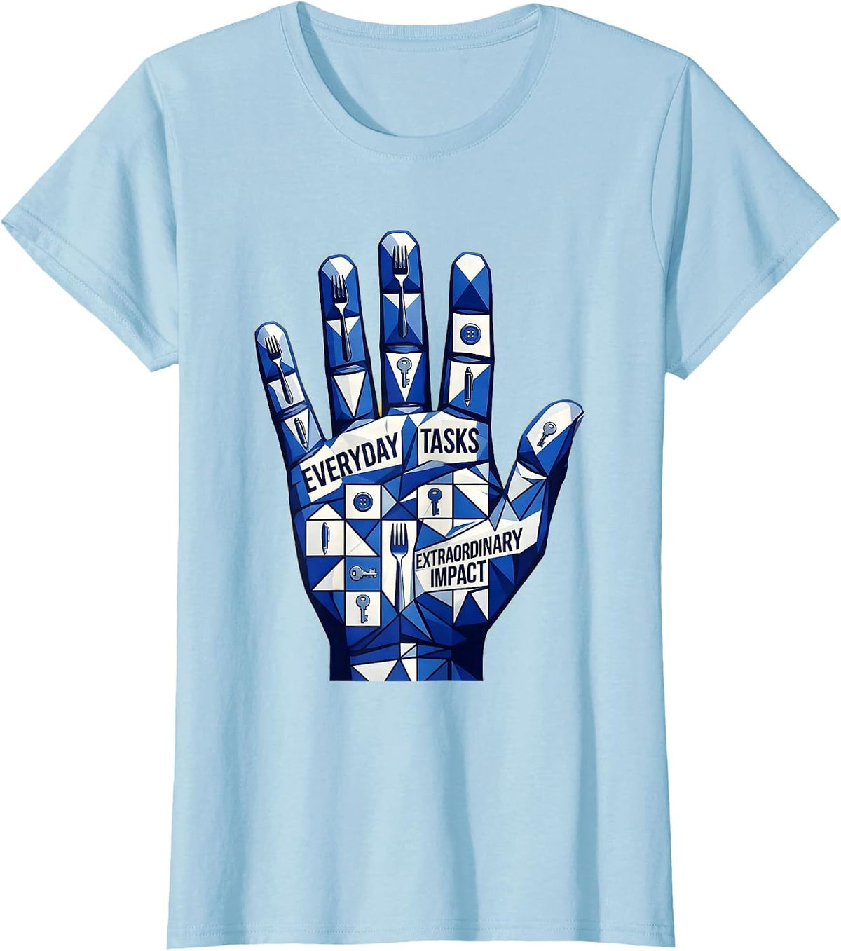 Everyday Tasks Extraordinary Impact OT Design T-Shirt - Baby Blue