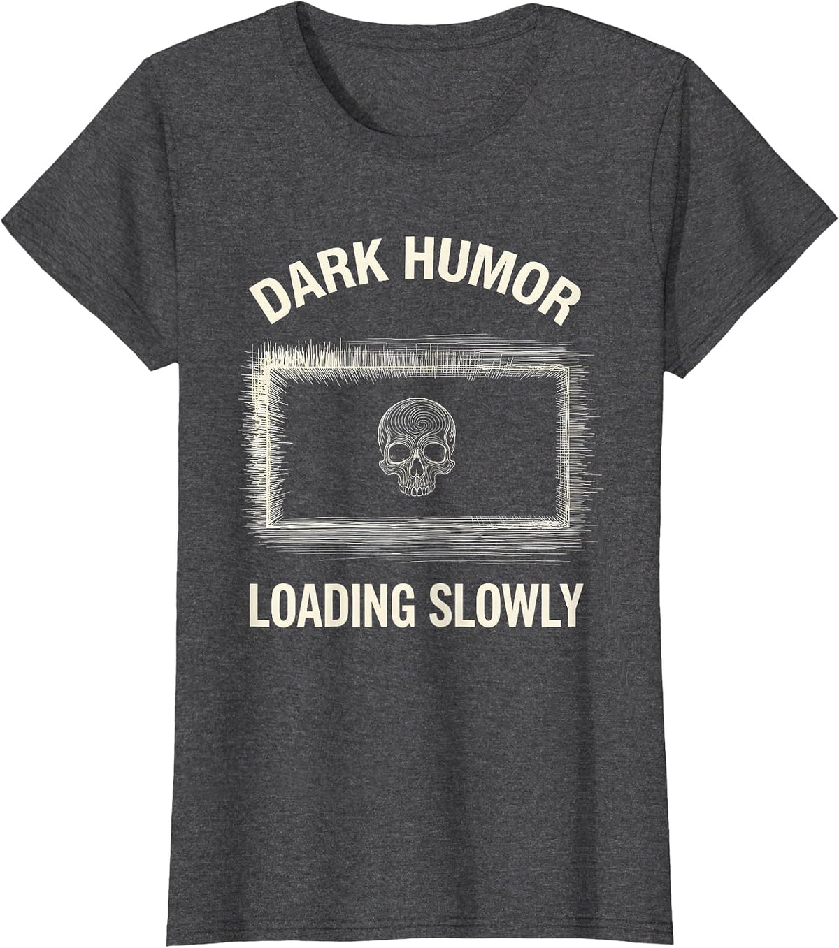 Women's Dark Humor Loading Slowly Funny Sarcastic Design T-Shirt - Dark Heather Grey