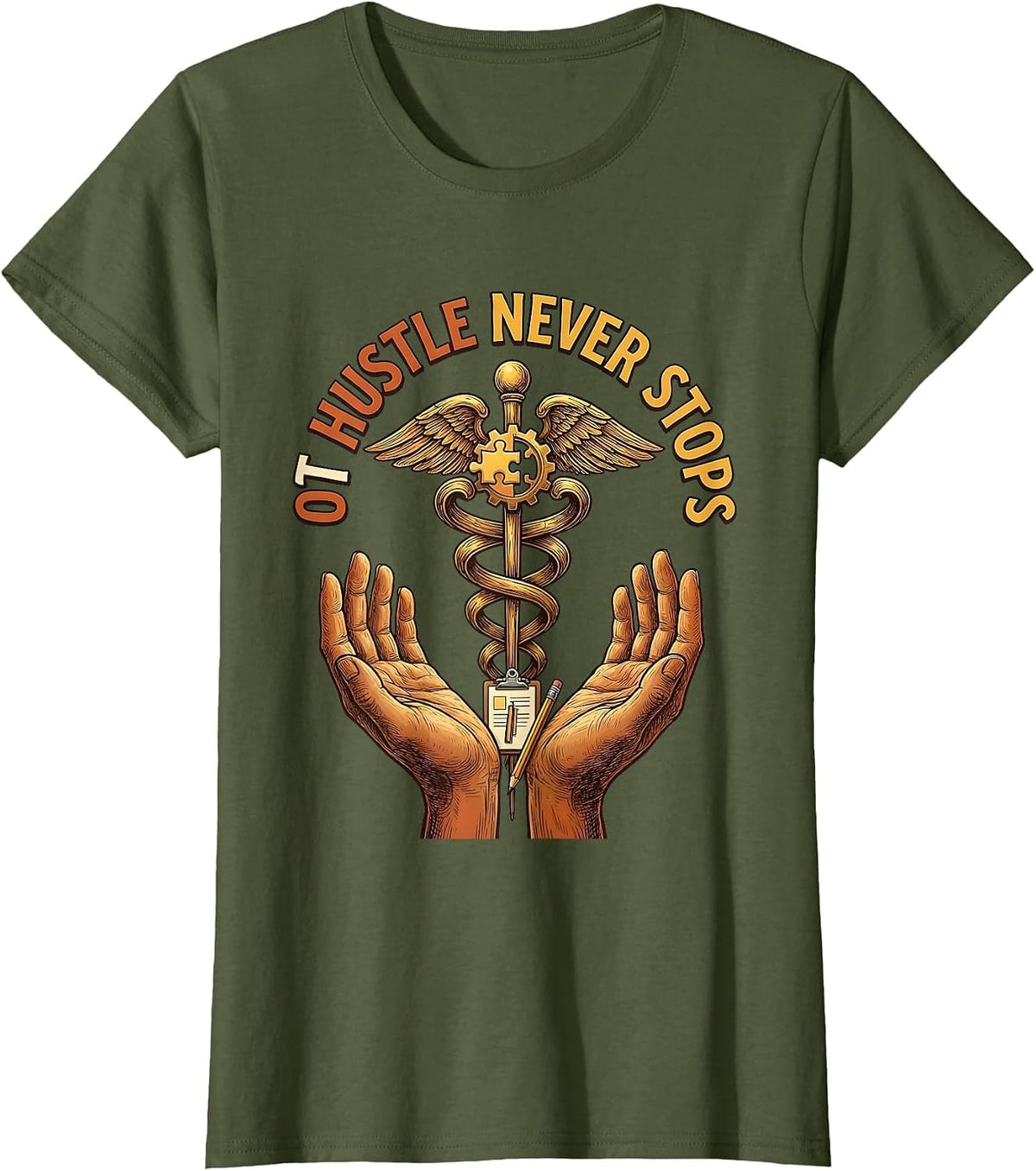 OT Hustle Never Stops Occupational Therapy Design T-Shirt - Olive Green
