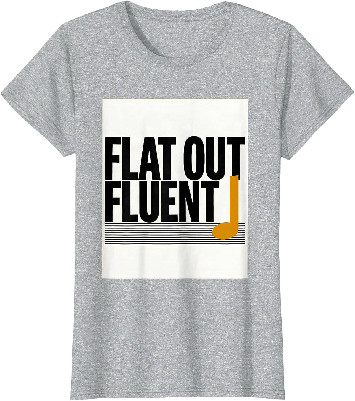 Women's Flat Out Fluent Funny Musician Music Lover Gift T-Shirt - Heather Grey
