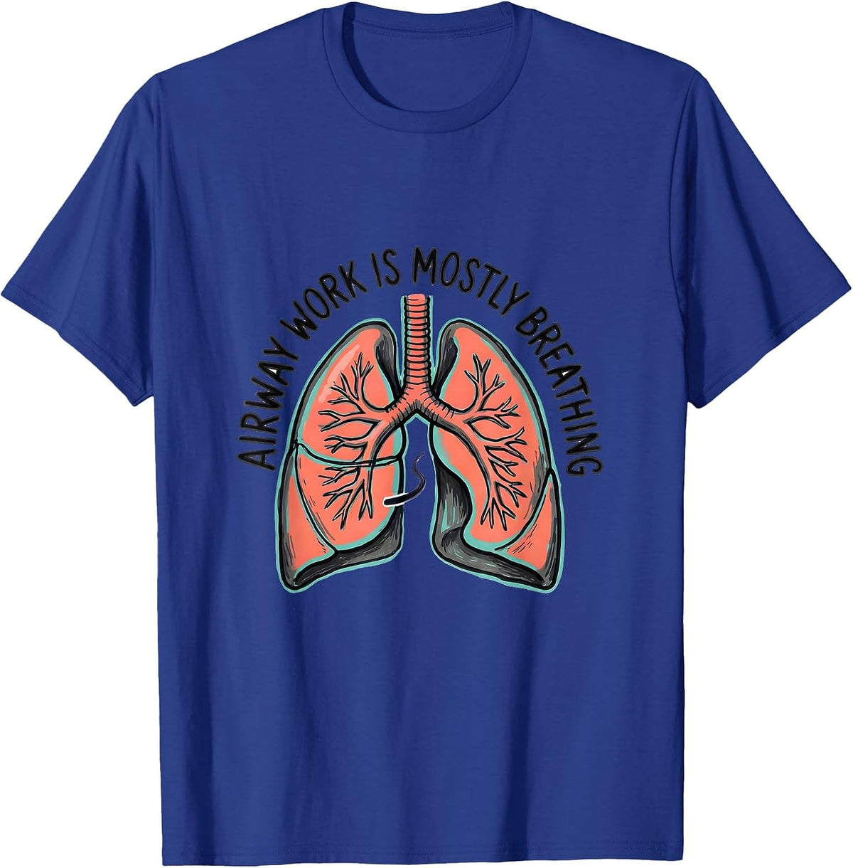 Men's Airway Work Is Mostly Breathing Funny Respiratory Therapist T-Shirt - Royal Blue