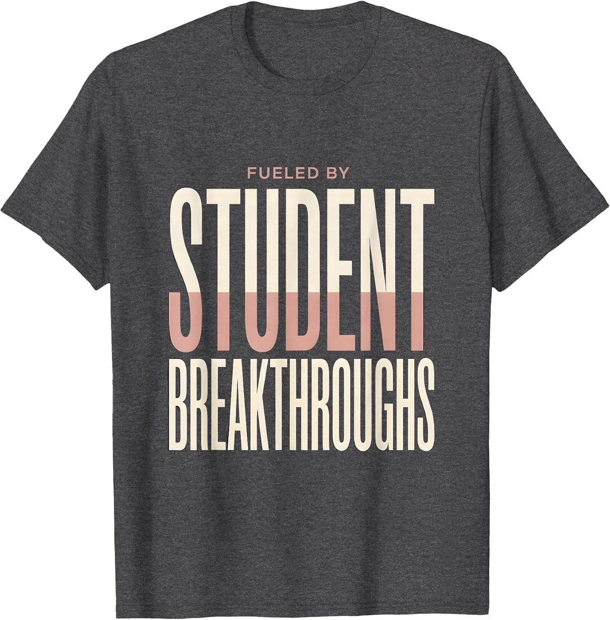 Fueled by Student Breakthroughs SPED Teacher T-Shirt - Dark Heather Grey