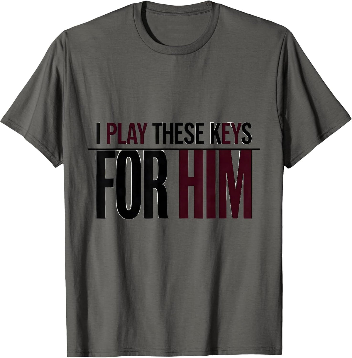 Men's I Play These Keys For Him Funny Pianist Gift Music Lover T-Shirt - Asphalt Grey