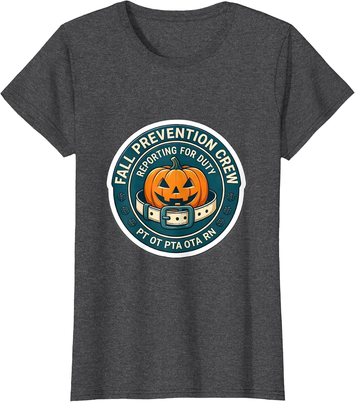 Women's Fall Prevention Crew, Reporting for Duty: PT OT PTA OTA RN T-Shirt - Dark Heather Grey