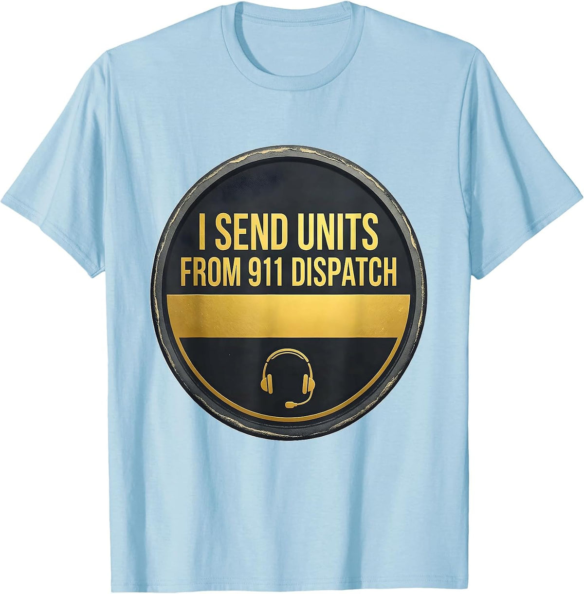 Men's I Send Units From 911 Dispatch Monochromatic Dispatcher T-Shirt - Baby Blue
