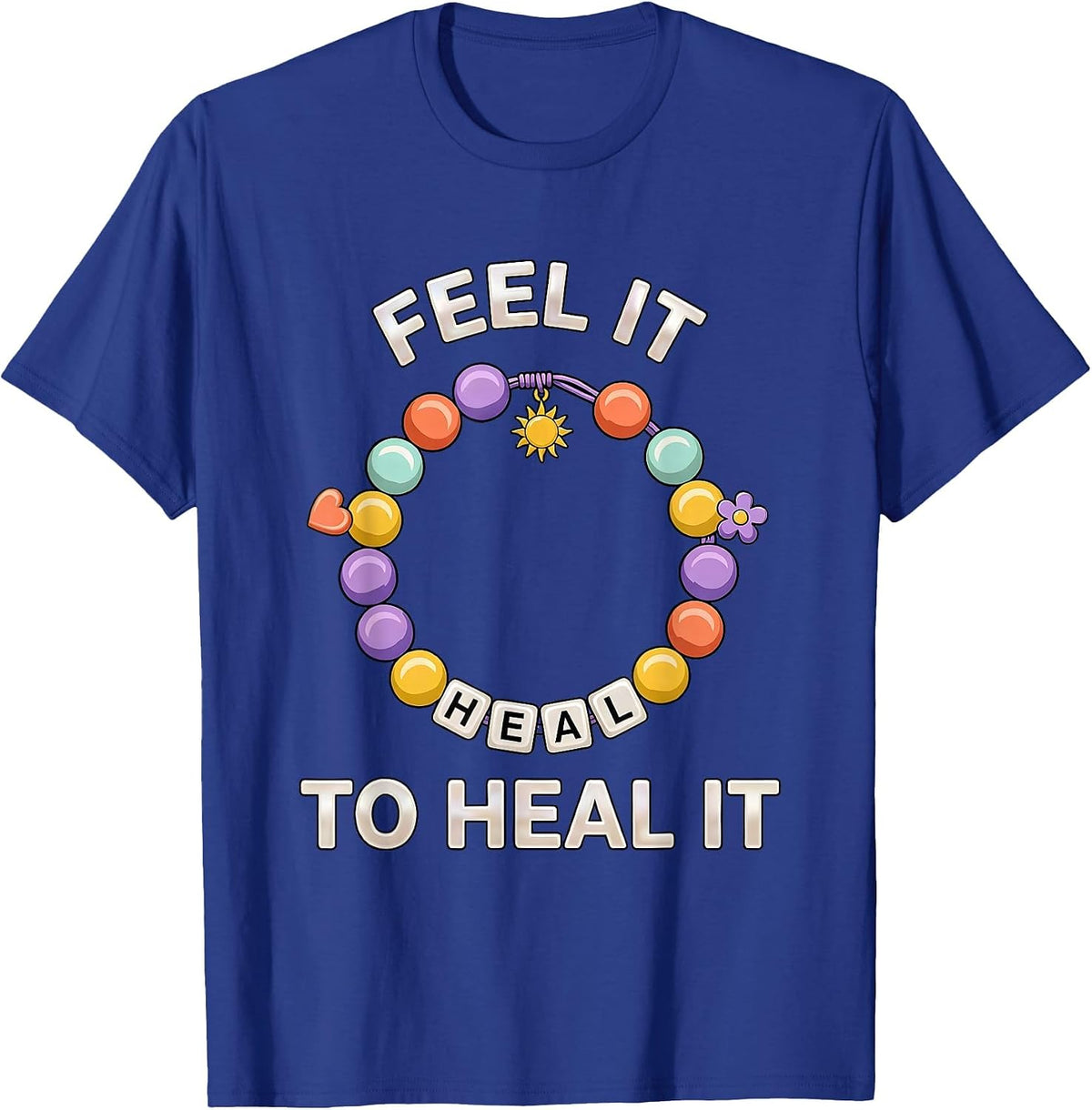 Feel It to Heal It Mental Health Awareness Design T-Shirt - Royal Blue