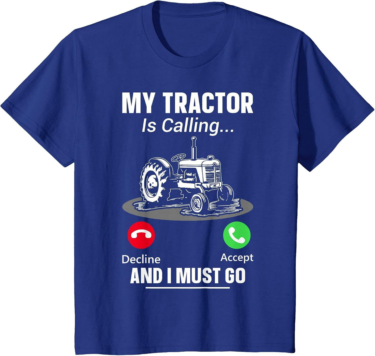 My Tractor is Calling and I Must Go T-Shirt - Royal Blue