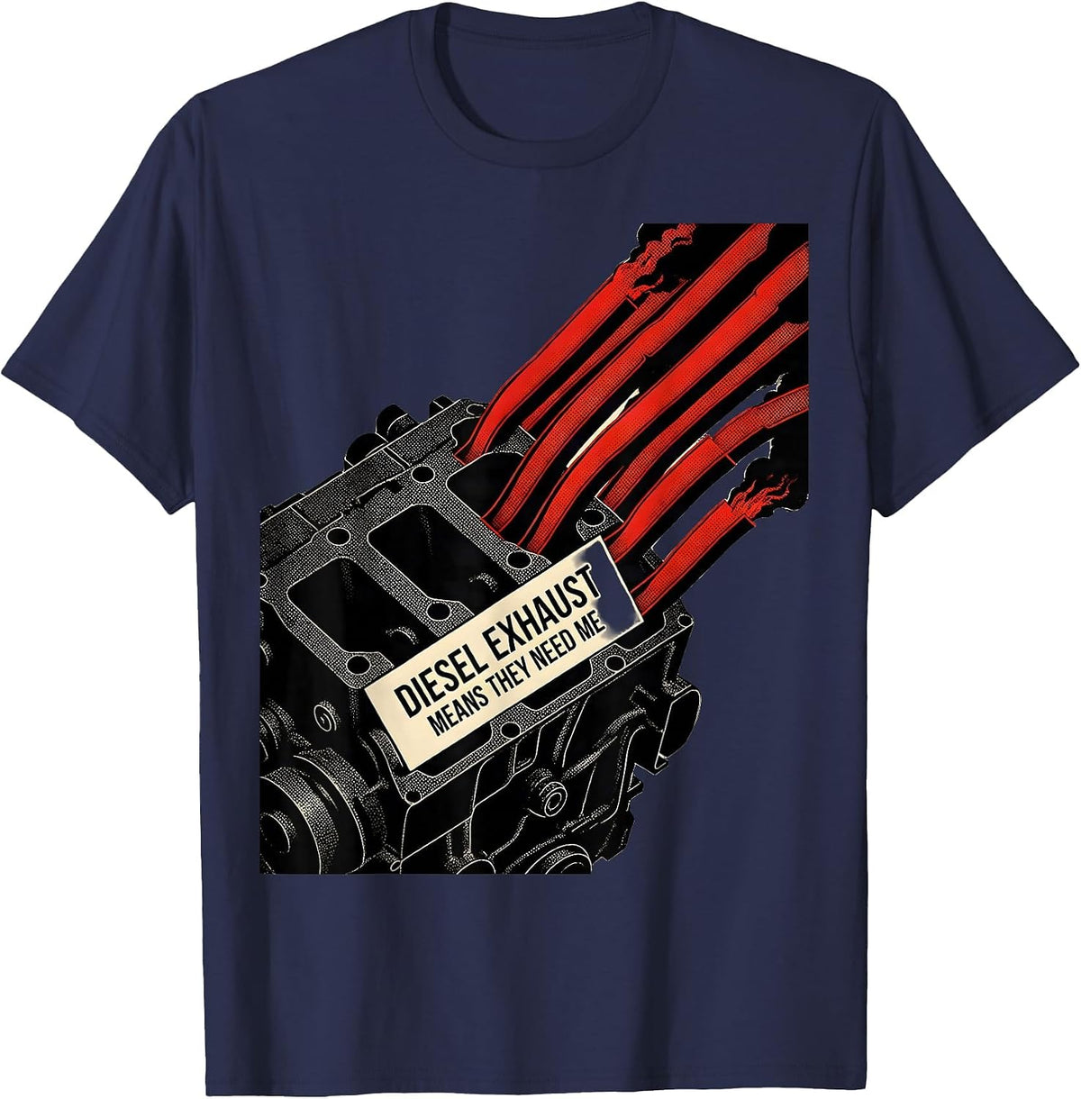 Diesel Exhaust Means They Need Me Funny Diesel Mechanic T-Shirt - Navy Blue