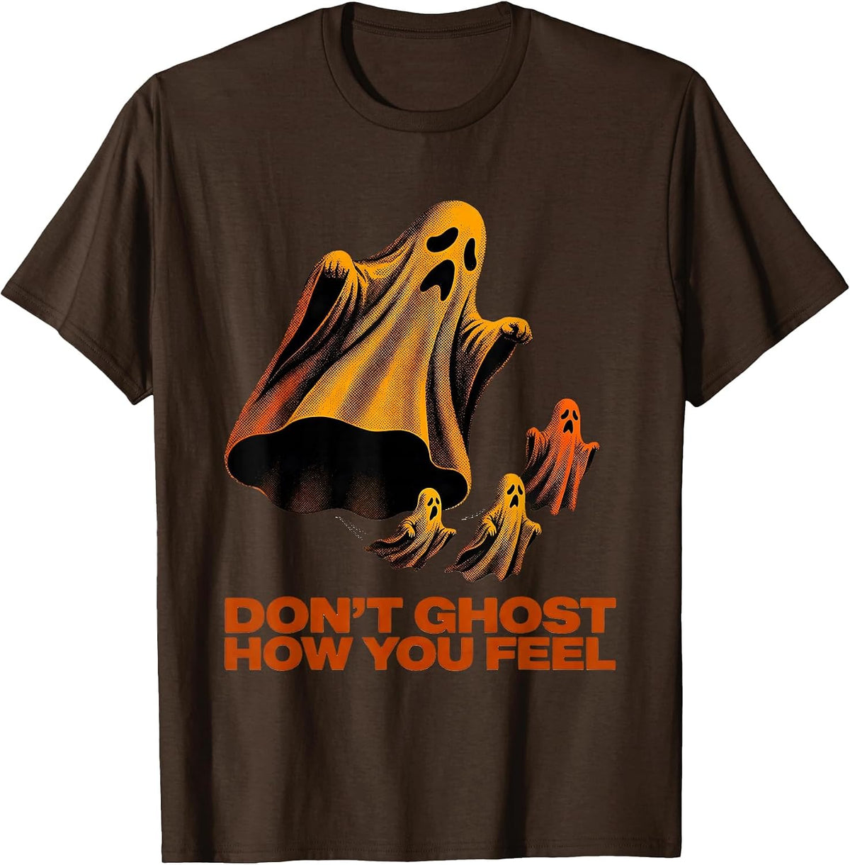 Don't Ghost How You Feel Funny Halloween Mental Health T-Shirt - Brown