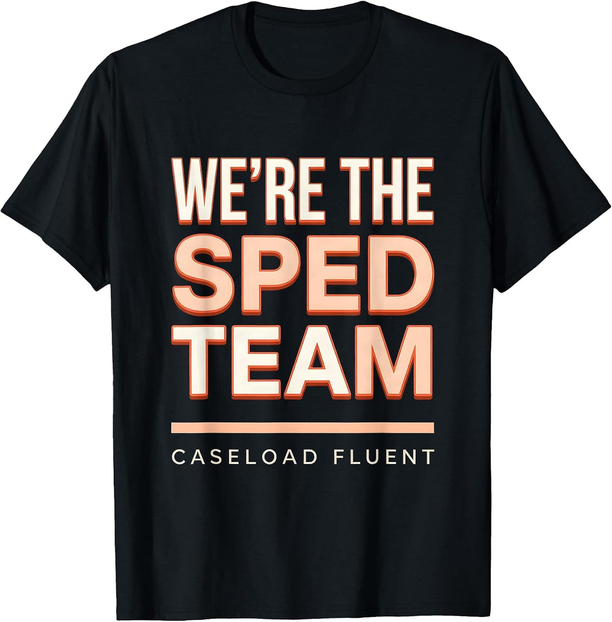 Men's We're The SPED Team Caseload Fluent Funny Special Education T-Shirt - Black