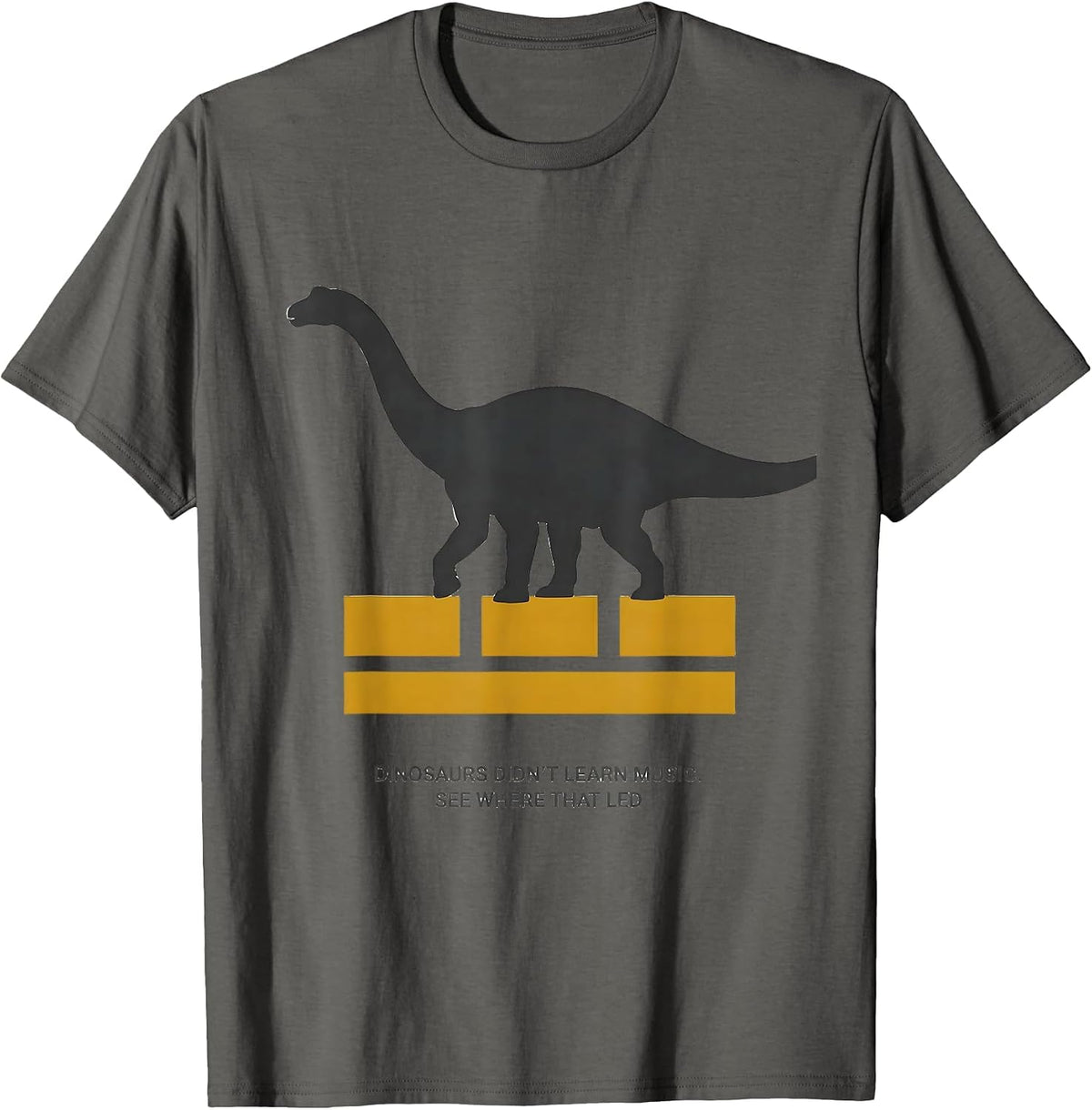 Men's Dinosaurs Didn't Learn Music See Where That Led Teacher T-Shirt - Asphalt Grey