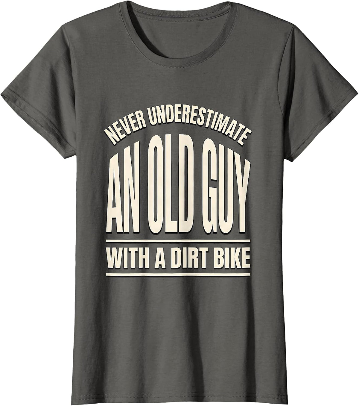 Women's Never Underestimate An Old Guy With A Dirt Bike Biker T-Shirt - Asphalt Grey
