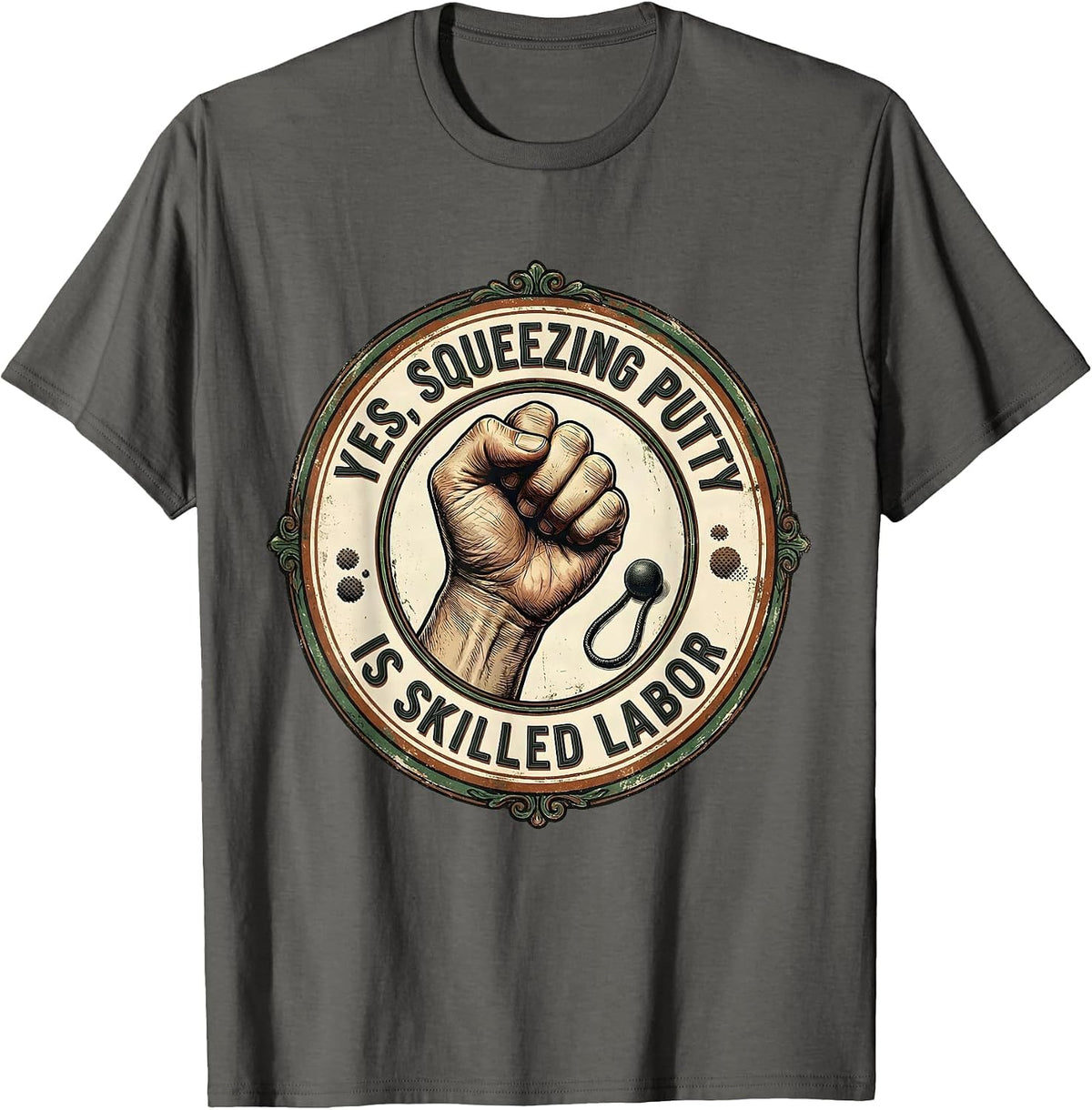 Men's Yes, Squeezing Putty Is Skilled Labor Vintage Occupational T-Shirt - Asphalt Grey
