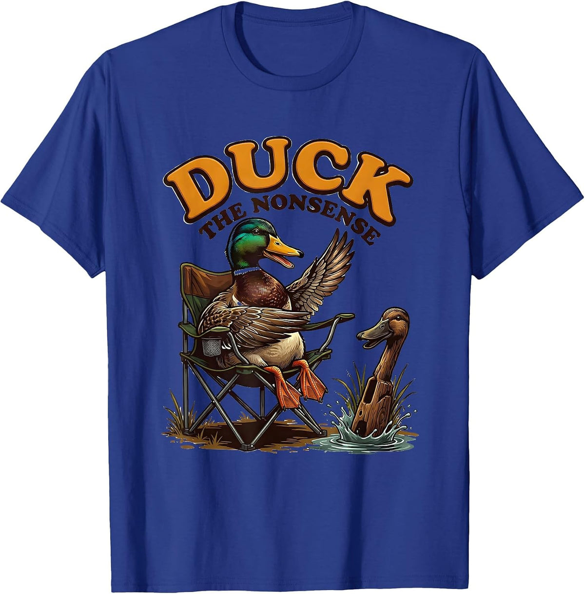 Duck The Nonsense Funny Duck Hunter Hunting Dad Gift T-Shirt - Royal Blue