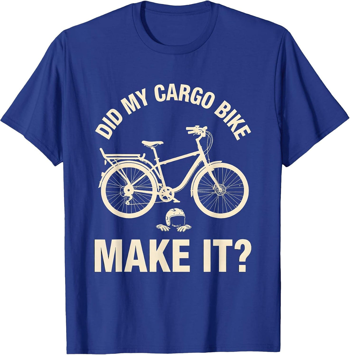 Men's Did My Cargo Bike Make It Funny Biker Cyclist Gift T-Shirt - Royal Blue