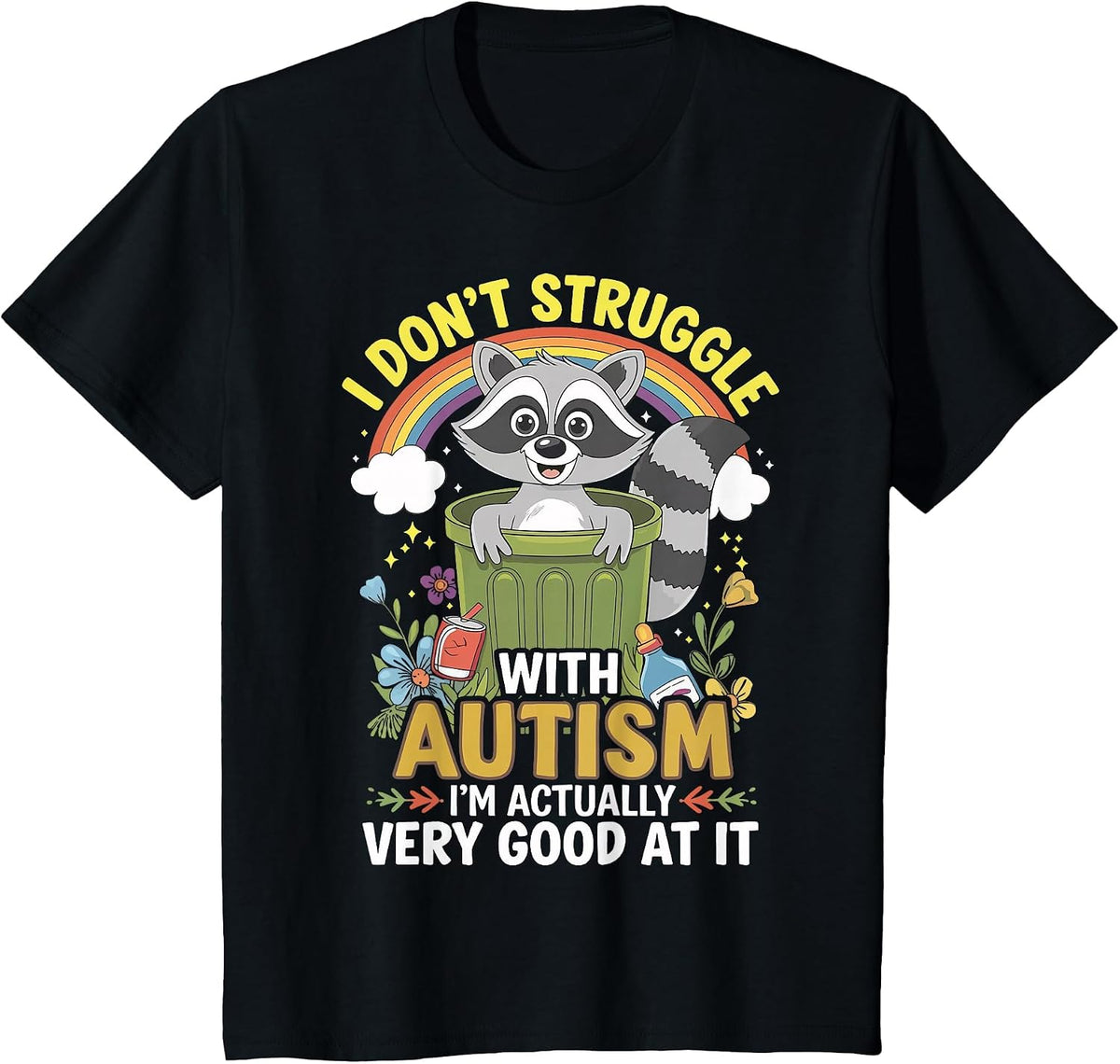 I Don't Struggle with Autism I'm Actually Very Good At It T-Shirt - Black