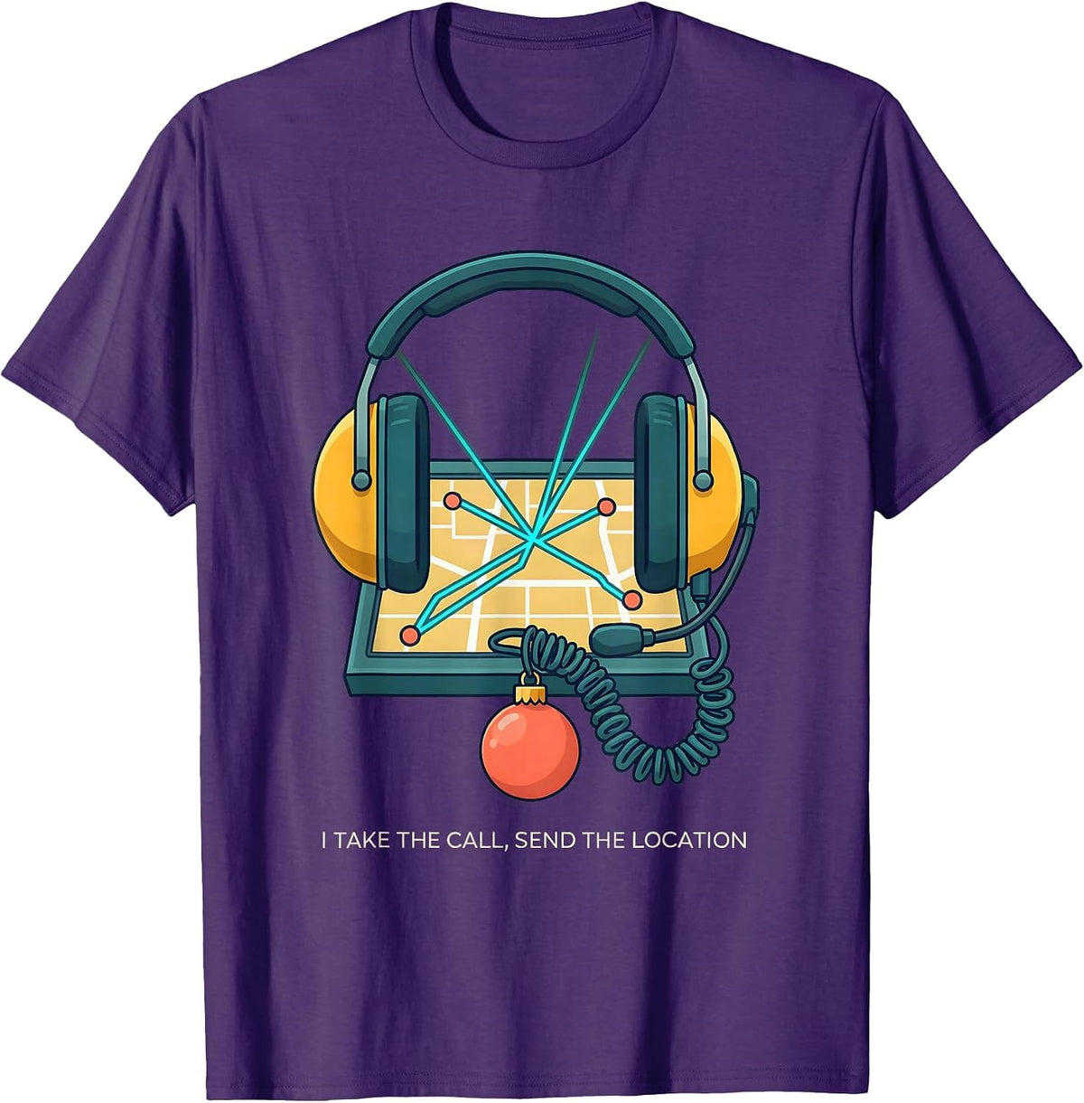 Men's I Take The Call Send The Location Funny 911 Dispatcher T-Shirt - Purple