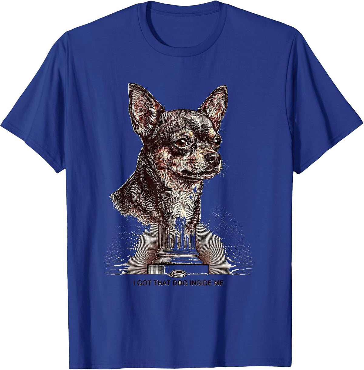 Men's I Got That Dog Inside Me Funny Chihuahua Meme Humor T-Shirt - Royal Blue