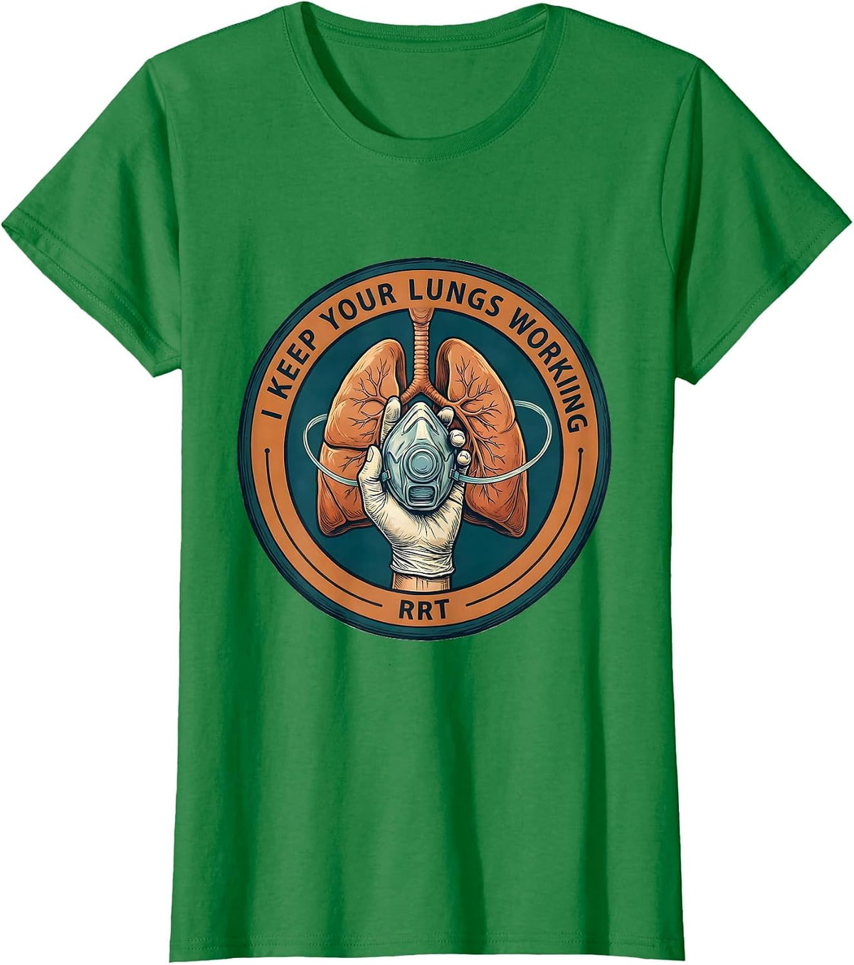 Women's I Keep Your Lungs Working RRT Respiratory Therapist Funny T-Shirt - Kelly Green