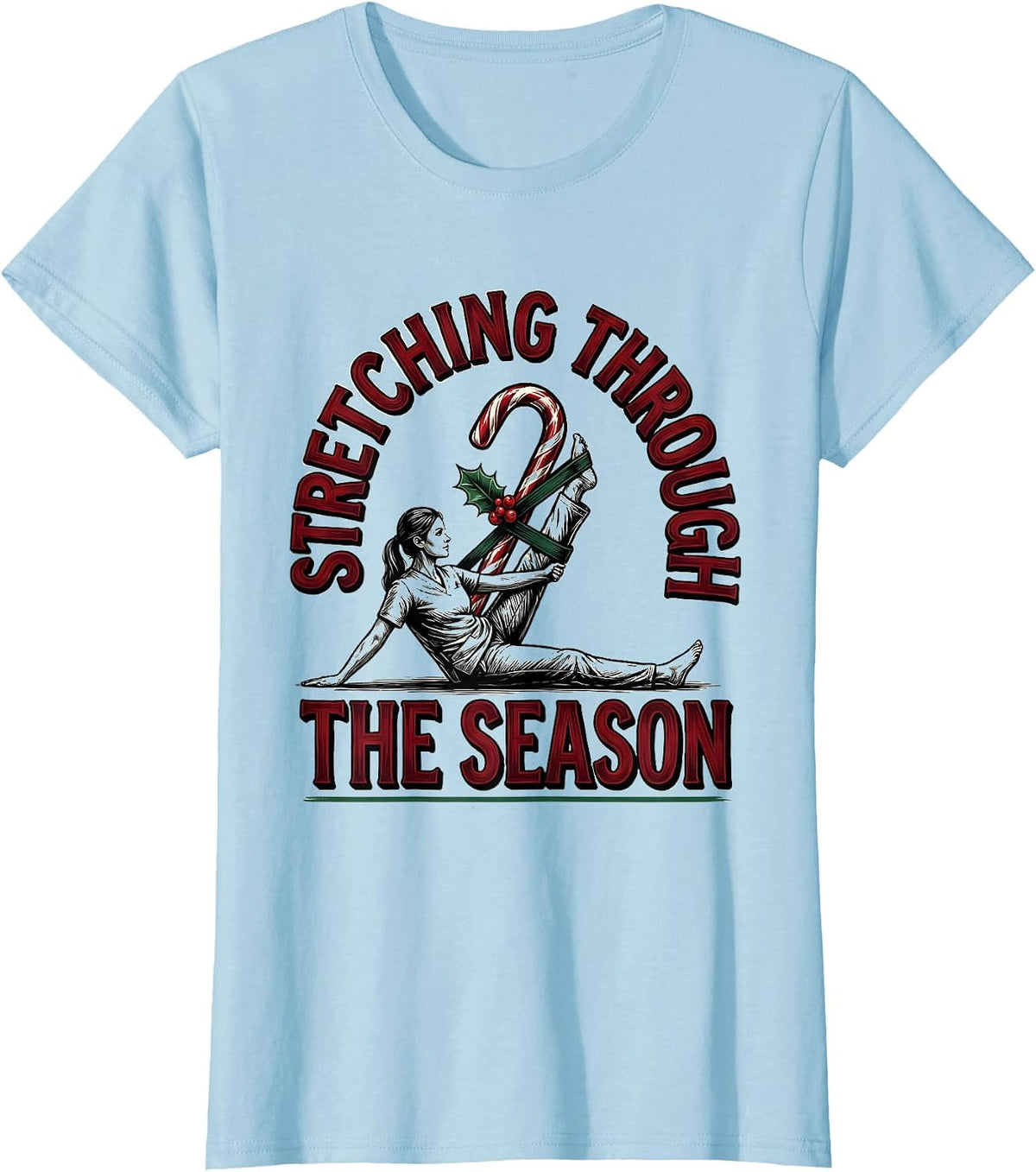 Stretching Through The Season Funny Physical Therapy T-Shirt - Baby Blue
