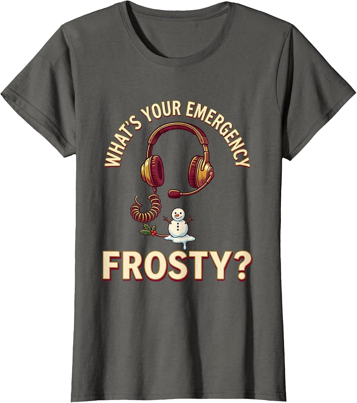 Women's What's Your Emergency, Frosty? Funny 911 Dispatcher T-Shirt - Asphalt Grey