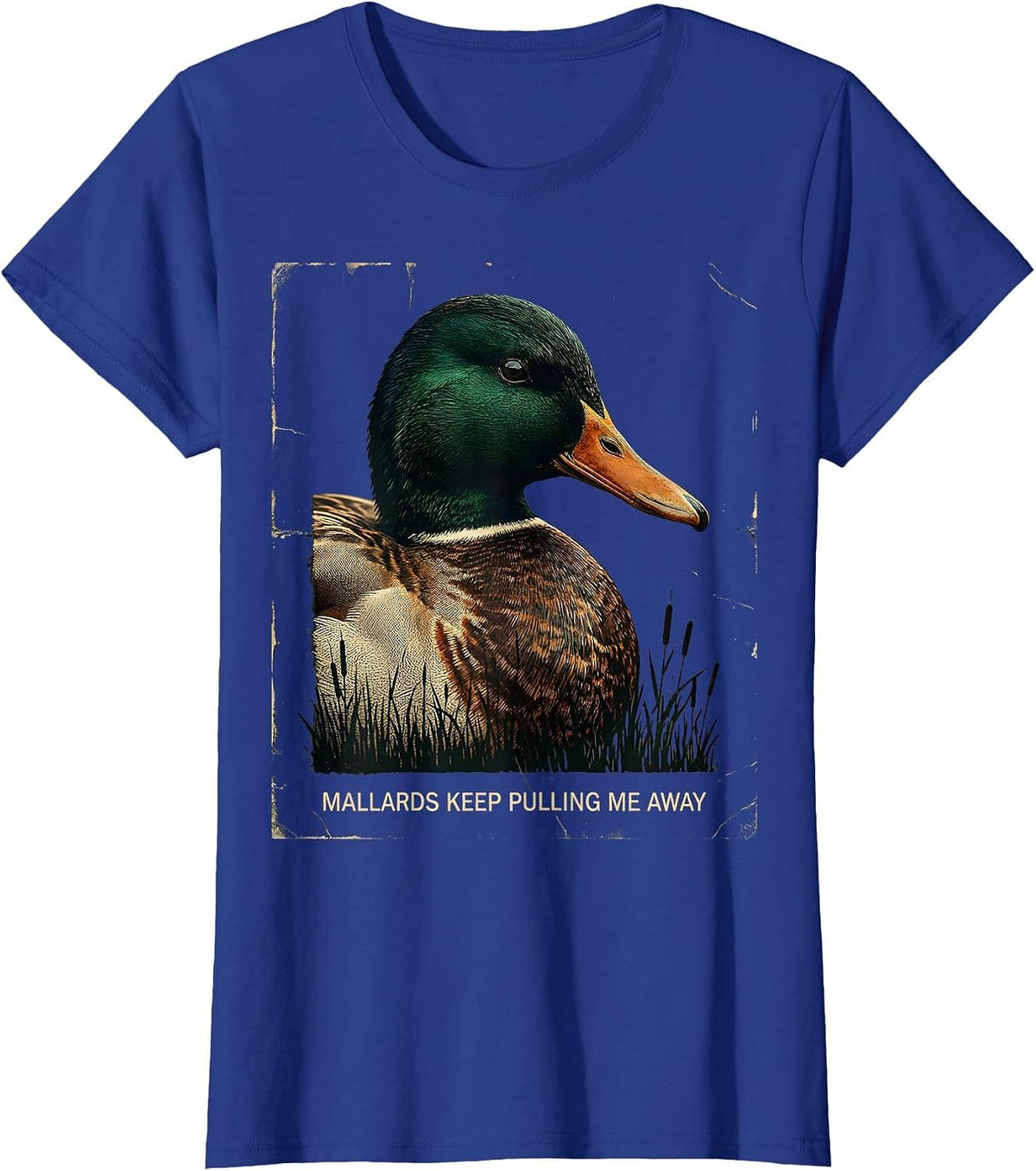 Women's Mallards Keep Pulling Me Away Distressed Duck Hunting Camo T-Shirt - Royal Blue