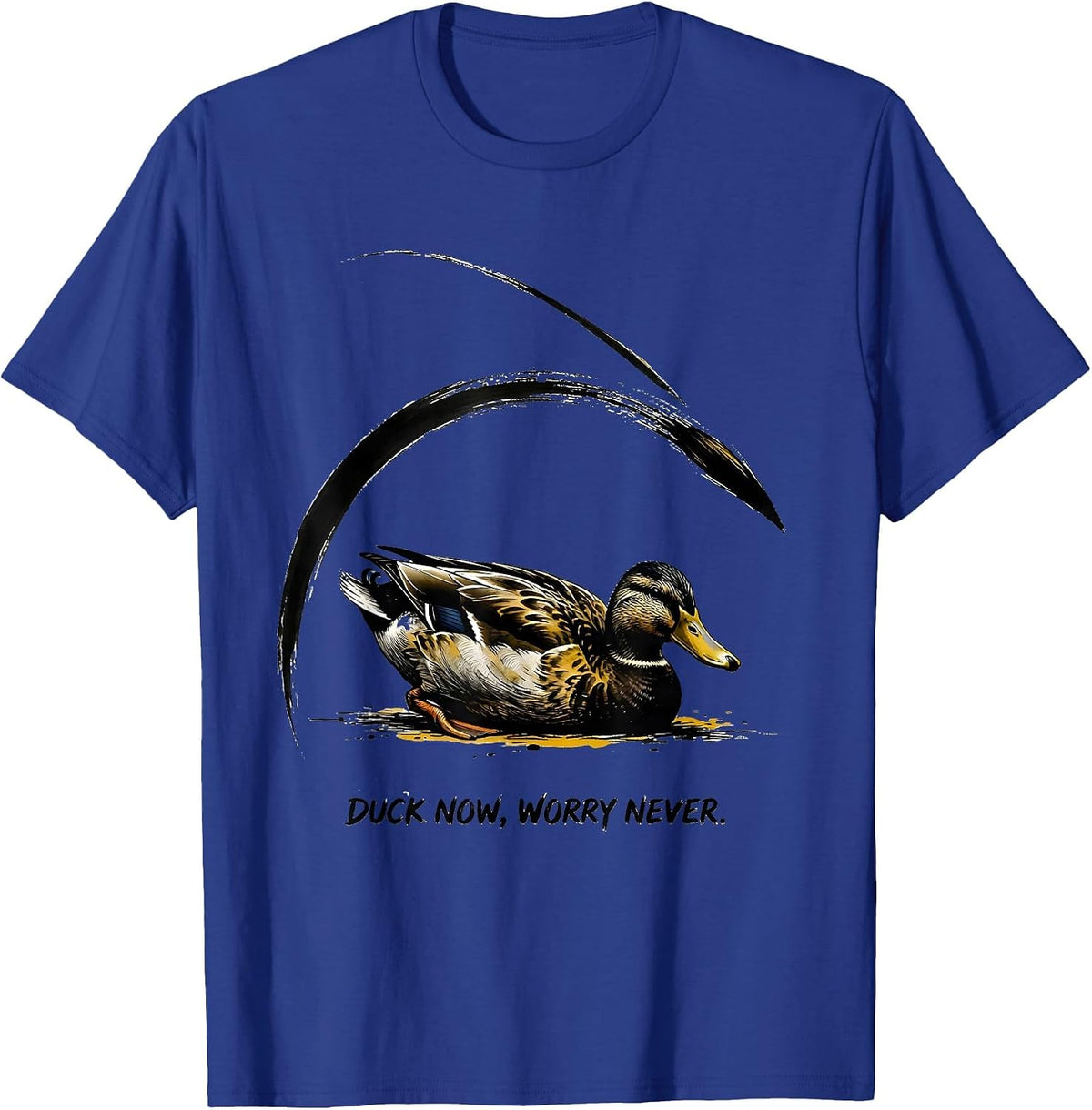 Duck Now Worry Never Funny Duck Mascot Novelty Gift T-Shirt - Royal Blue