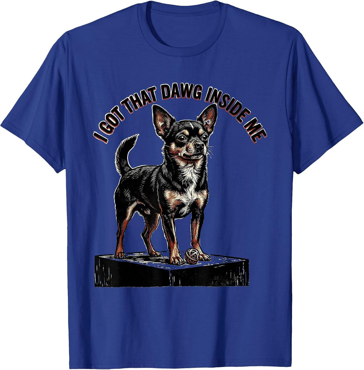Men's I Got That Dawg Inside Me Funny Chihuahua Meme Dog Lover T-Shirt - Royal Blue