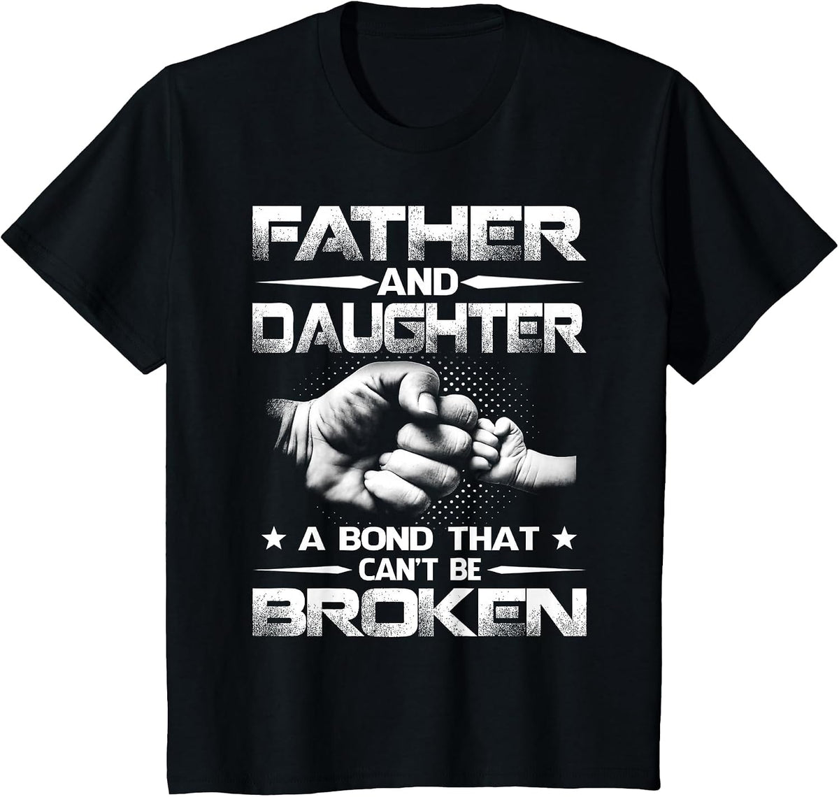 Father and Daughter A Bond that Can't Be Broken T-Shirt - Black