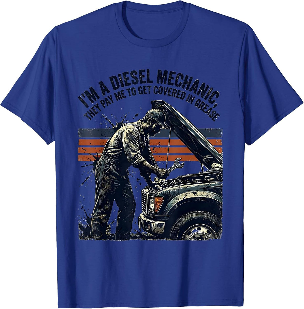 Men's I'm A Diesel Mechanic, They Pay Me To Get Covered In Grease T-Shirt - Royal Blue