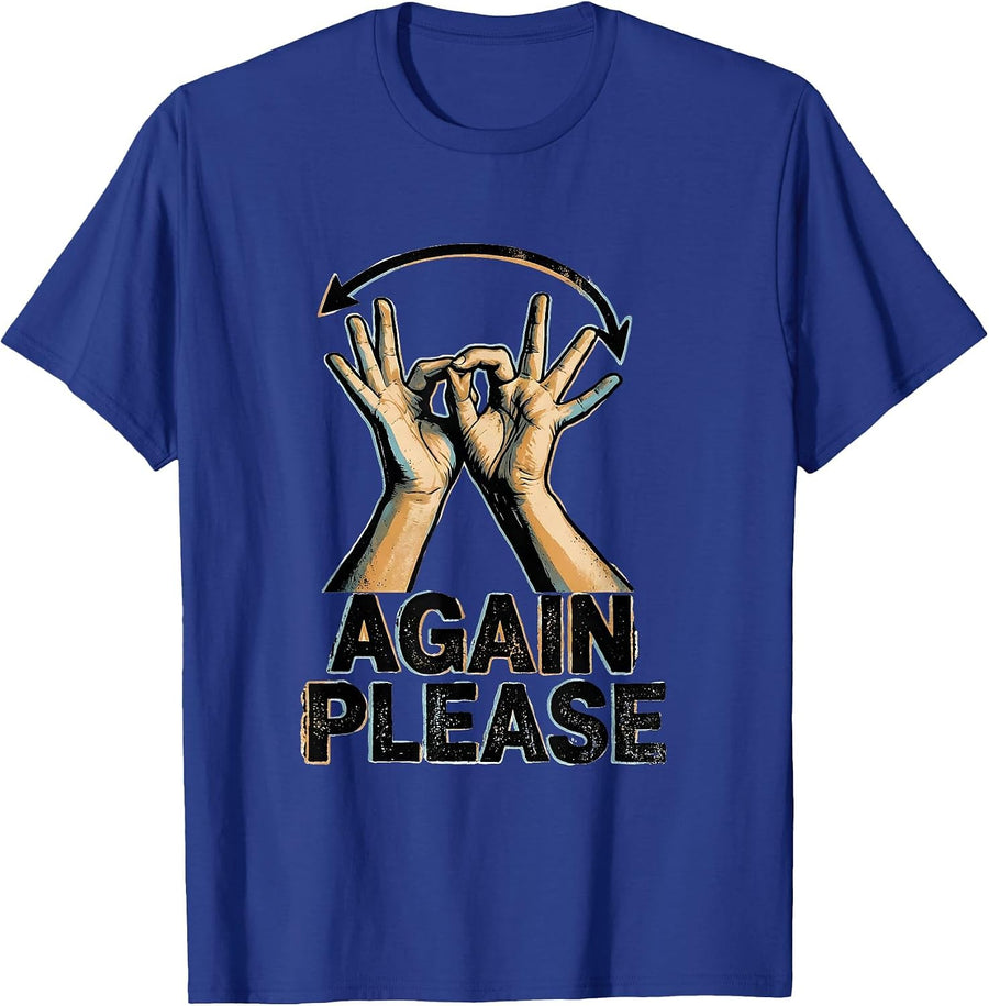 Again Please Bold ASL Sign Language Teacher Classroom Humor T-Shirt - Royal Blue