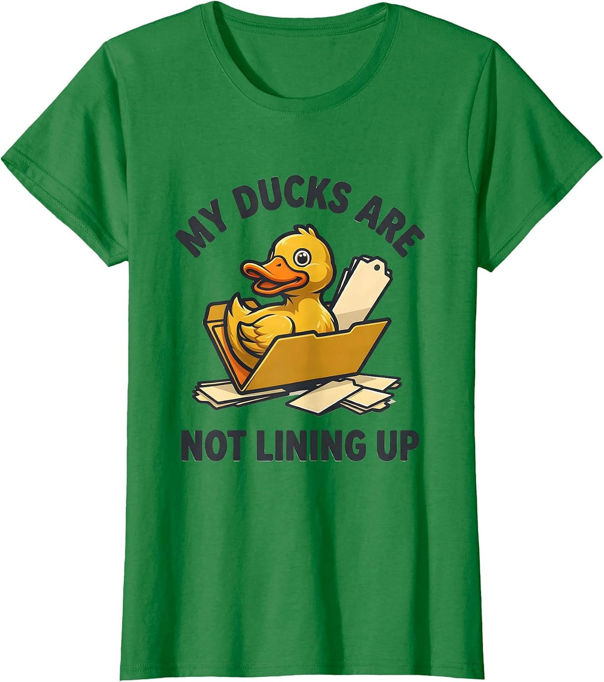 Women's My Ducks Are Not Lining Up Funny Duck Mascot Novelty Gift T-Shirt - Kelly Green