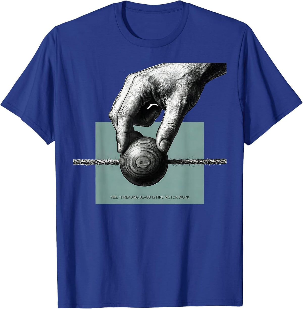 Men's Yes, Threading Beads Is Fine Motor Work Occupational Therapy T-Shirt - Royal Blue