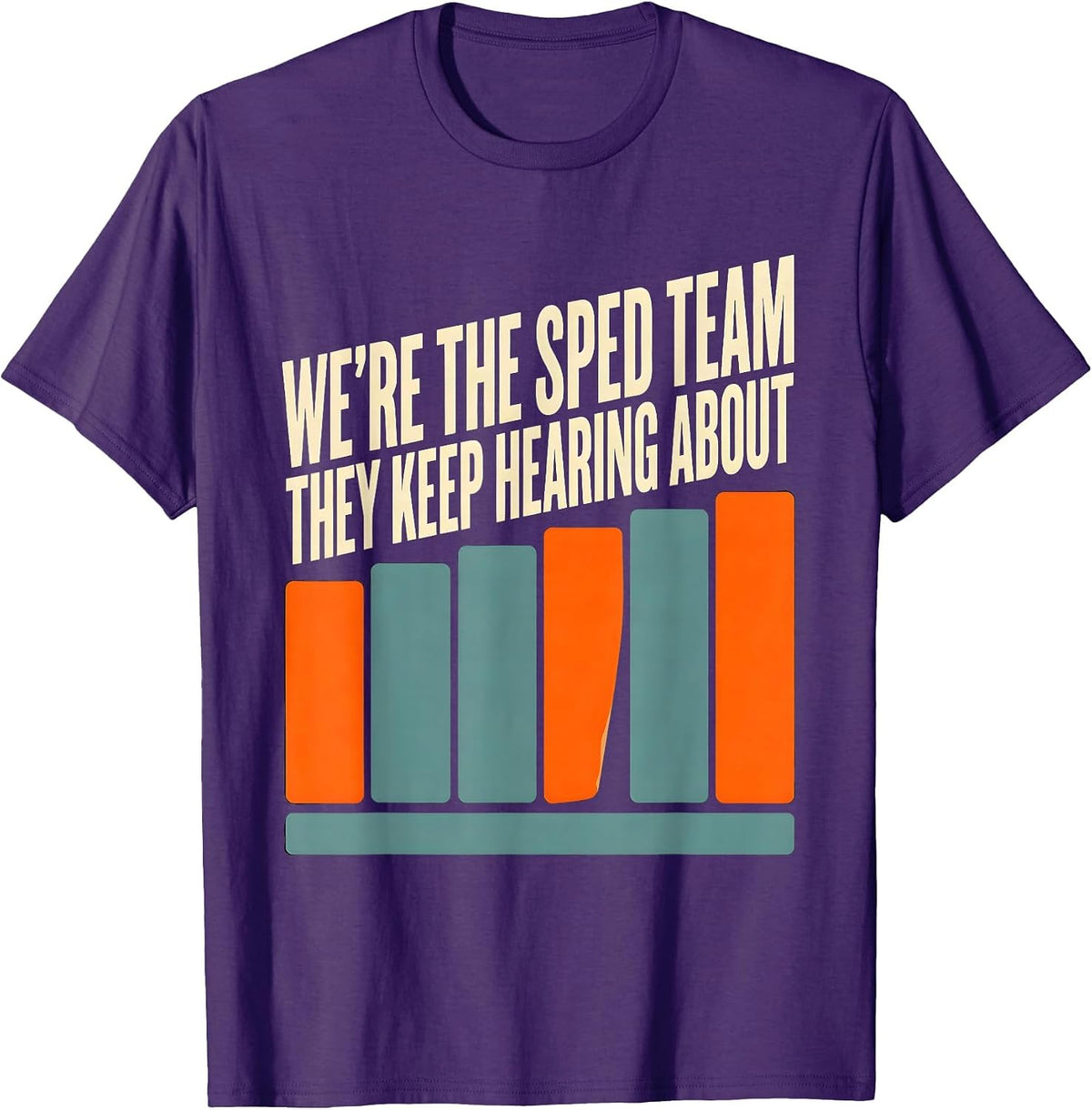 Men's We're The SPED Team They Keep Hearing About Teacher T-Shirt - Purple